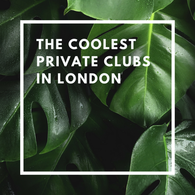 the coolest private clubs in london