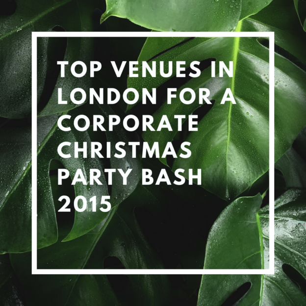 top venues in london for a corporate christmas party bash 2015