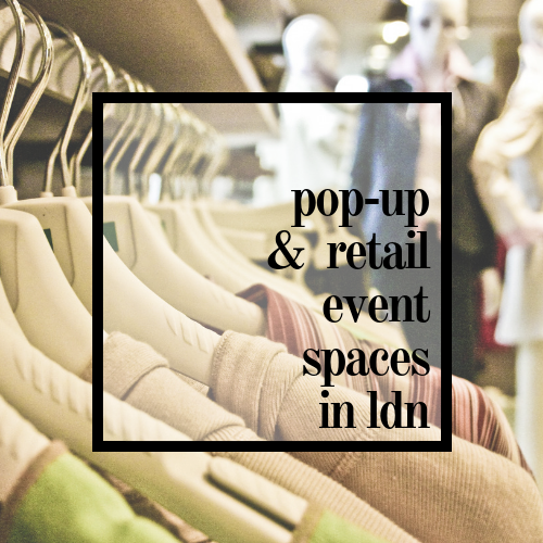 pop-up & retail event spaces in ldn